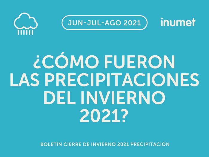 ¿Cómo fueron las precipitaciones del invierno 2021?